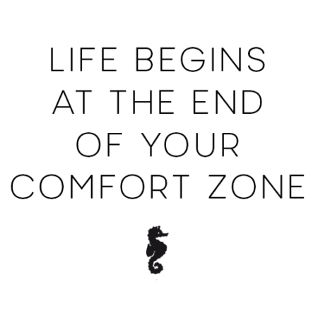 Life begins at the end of your comfort zone - seahorse
